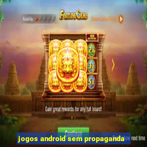 jogos android sem propaganda